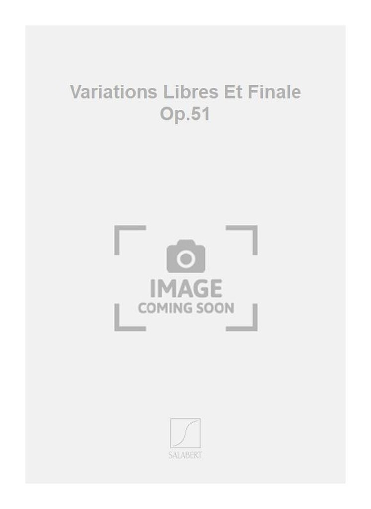 Variations Libres Et Finale Op.51